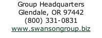 Group Headquarters Glendale, OR 97442 (800) 331-0831 www.swansongroup.biz